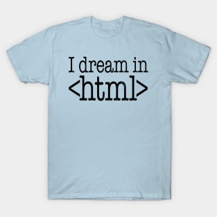 Dream in HTML T-Shirt